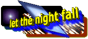 『 let the night fall 』